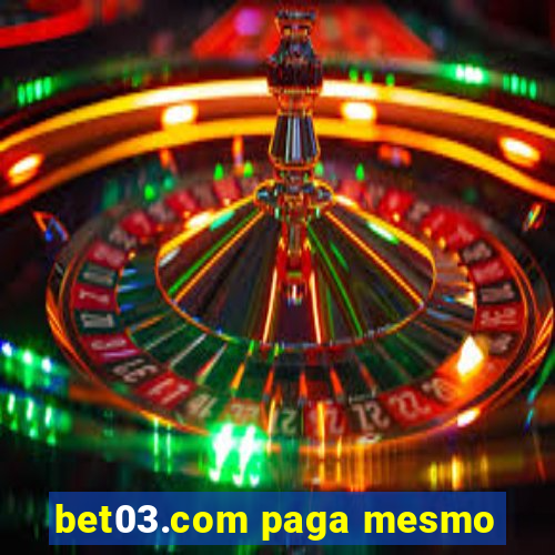 bet03.com paga mesmo